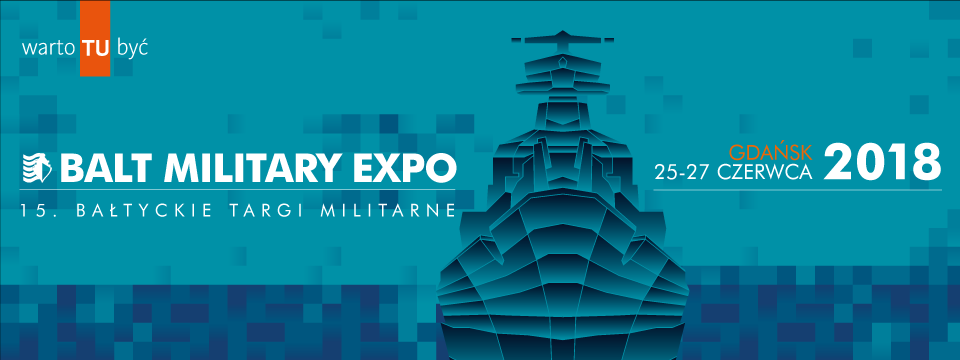 15. Bałtyckie Targi Militarne BALT-MILITARY-EXPO 2018